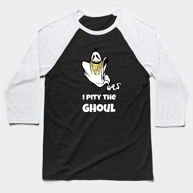 I Pity The Ghoul Baseball T-Shirt by BasicBeach